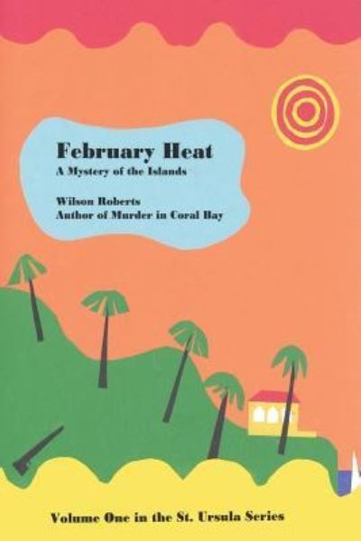 Cover for Wilson Roberts · February Heat (Paperback Book) (2015)
