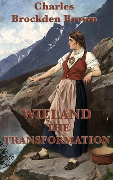 Cover for Charles Brockden Brown · Wieland -Or- The Transformation (Gebundenes Buch) (2018)