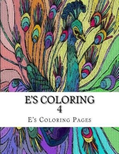 E's Coloring Pages · E's Coloring 4 (Paperback Book) (2015)