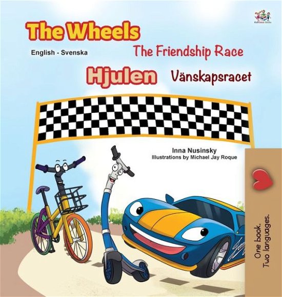 Cover for Kidkiddos Books · The Wheels -The Friendship Race (English Swedish Bilingual Book for Kids) (Hardcover Book) (2020)