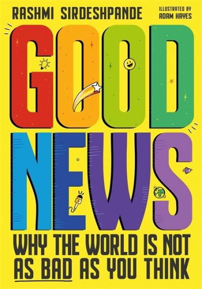 Cover for Rashmi Sirdeshpande · Good News: Why the World is Not as Bad as You Think. Shortlisted for the Blue Peter Book Awards 2022 (Paperback Book) (2021)