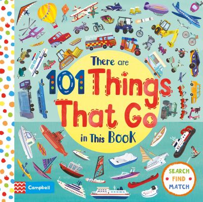 There Are 101 Things That Go In This Book - There Are 101 - Campbell Books - Books - Pan Macmillan - 9781529023381 - March 19, 2020