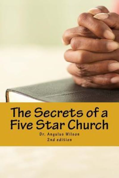 Cover for Angulus D Wilson Phd · The Secrets of a Five Star Church (Paperback Book) (2016)