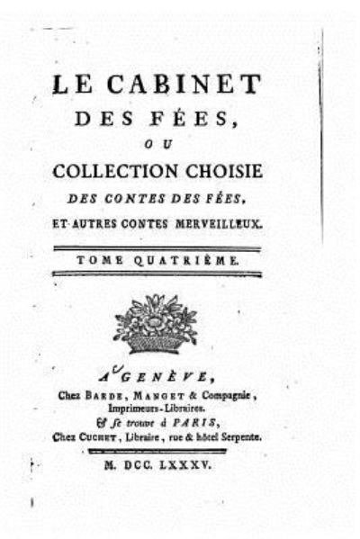 Cover for Barde · Le cabinet des fees, ou Collection choisies des contes des fees et autres contes merveilleux - Tome IV (Paperback Book) (2016)