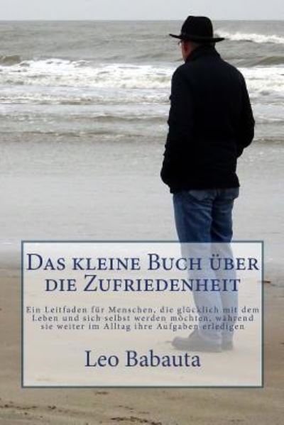 Cover for Leo Babauta · Das kleine Buch über die Zufriedenheit (Pocketbok) (2016)