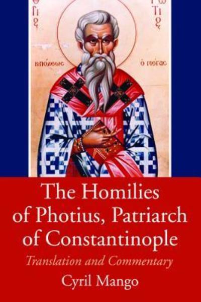 Cover for Mango, Cyril (Oxford University) · The Homilies of Photius, Patriarch of Constantinople (Paperback Book) (2018)