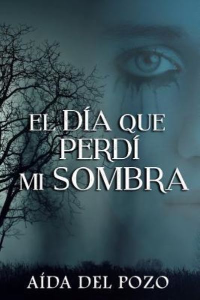 Cover for Aida Del Pozo · El dia que perdi mi sombra (Paperback Book) (2016)