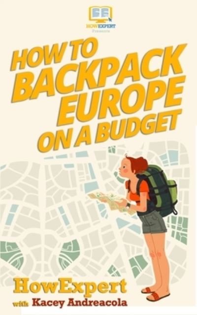 Cover for Kacey Andreacola · How to Backpack Europe on a Budget (Pocketbok) (2016)