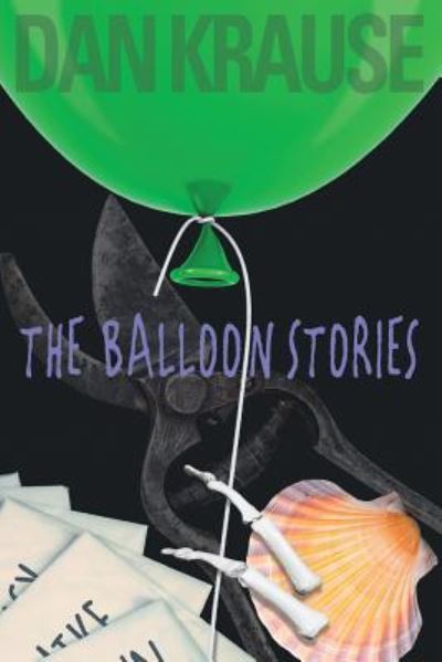 Cover for Dan Krause · The Balloon Stories! : A Novel (Paperback Book) (2016)