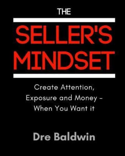 Cover for Dre Baldwin · The Seller's Mindset : Create Attention, Exposure and Money - When You Want It (Paperback Bog) (2017)