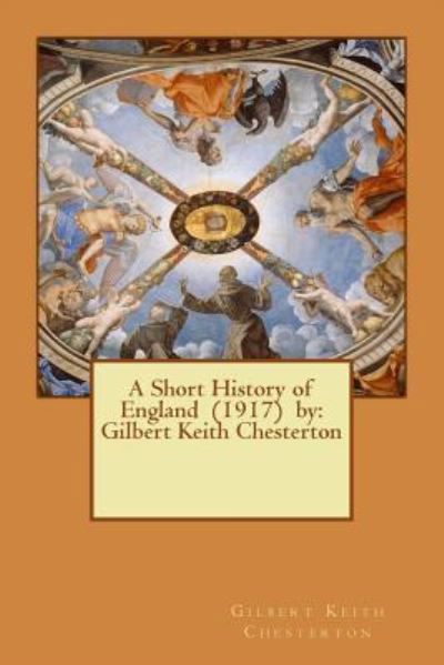 Cover for G K Chesterton · A Short History of England (1917) by (Paperback Book) (2017)