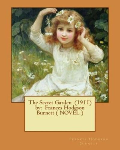 Cover for Frances Hodgson Burnett · The Secret Garden (1911) by (Taschenbuch) (2017)