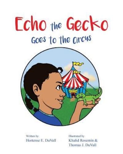 Cover for Hortense E Duvall · Echo the Gecko Goes to the Circus (Pocketbok) (2017)