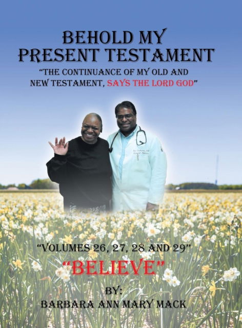 Cover for Barbara Ann Mary Mack · Behold My Present Testament: The Continuance of My Old and New Testament, Says the Lord God (Inbunden Bok) (2019)