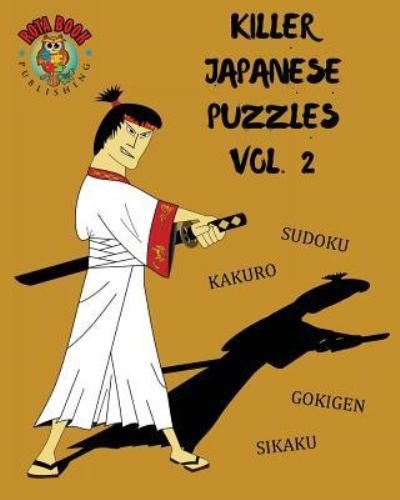 Killer Japanese Puzzles Vol. 2 - Rota Book Publishing - Boeken - Createspace Independent Publishing Platf - 9781547153381 - 4 juni 2017