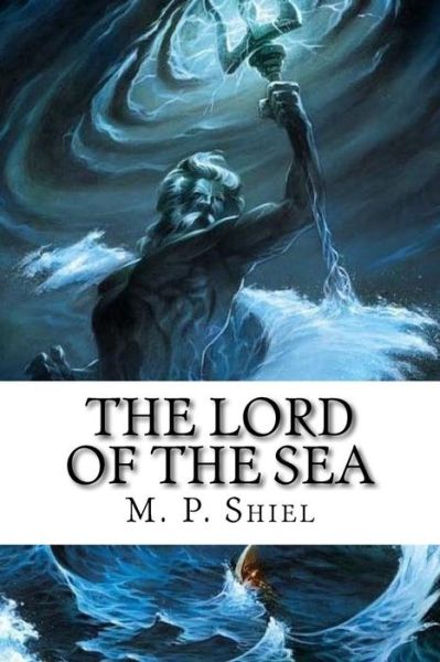 Cover for M. P. Shiel · The Lord of the Sea (Paperback Book) (2017)