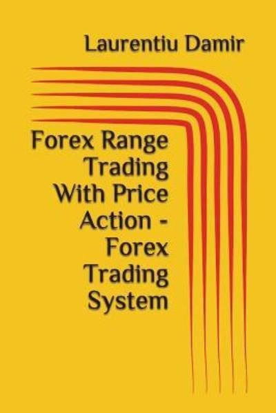 Cover for Laurentiu Damir · Forex Range Trading With Price Action - Forex Trading System (Taschenbuch) (2017)