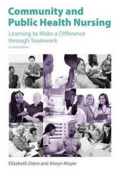 Elizabeth Diem · Community and Public Health Nursing: Learning to Make a Difference through Teamwork (Paperback Bog) [2 Revised edition] (2015)