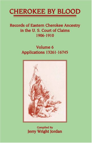 Cover for Jerry Wright Jordan · Cherokee by Blood, Volume 6, Applications 13261-16745 (Paperback Book) (2009)