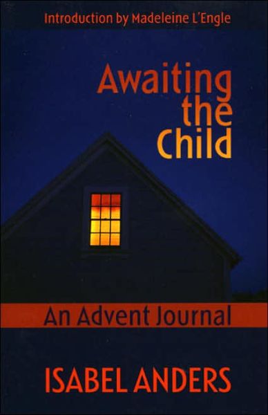 Cover for Isabel Anders · Awaiting the Child: An Advent Journal (Paperback Book) (2005)