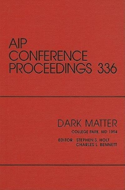 Dark Matter - Stephen Holt - Kirjat - American Institute of Physics - 9781563964381 - perjantai 14. huhtikuuta 2000