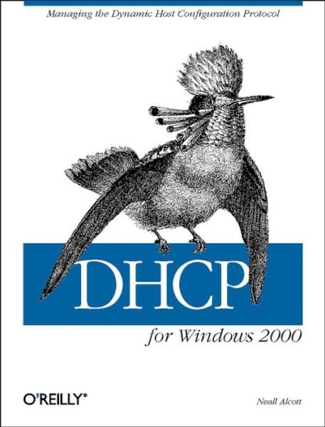 Cover for Neall Alcott · DHCP for Windows 2000: Managing the Dynamic Host Configuration Protocol (Book) [2000 edition] (2001)