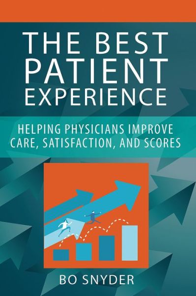 Cover for Robert Snyder · The Best Patient Experience: Helping Physicians Improve Care, Satisfaction, and Scores - ACHE Management (Paperback Book) (2016)