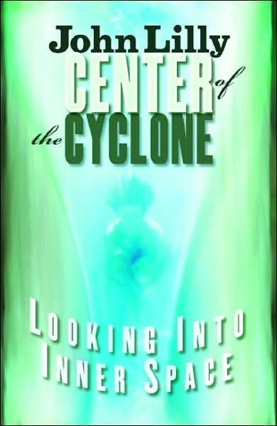 Cover for John C. Lilly · Center of the Cyclone: Looking into Inner Space (Paperback Book) [First Trade Paper edition] (2007)
