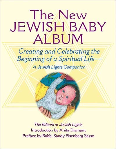 Cover for Jewish Lights Publishing · The New Jewish Baby Album: Creating and Celebrating the Beginning of a Spiritual Life a Jewish Lights Companion (Paperback Book) (2003)