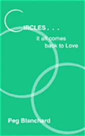 Cover for Peg Blanchard · Circles .. It All Comes Back to Love (Paperback Book) (2002)