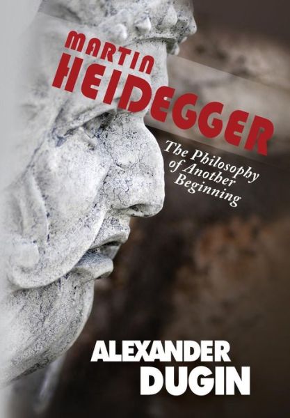 Cover for Alexander Dugin · Martin Heidegger: The Philosophy of Another Beginning (Hardcover Book) (2014)