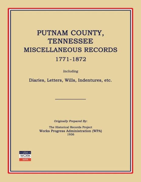 Cover for Works Progress Administration (Wpa) · Putnam County, Tennessee, Miscellaneous Records 1771-1872; Including Diaries, Letters, Wills, Indentures, Etc. (Paperback Book) (2014)