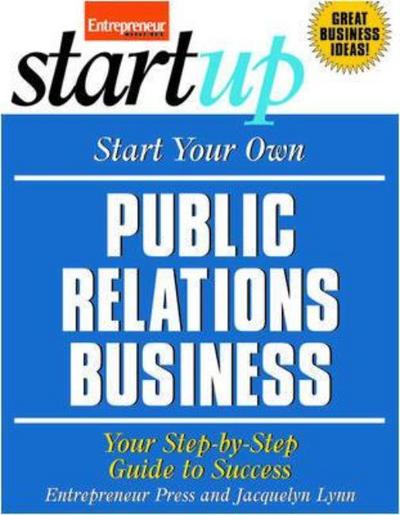 Cover for Entrepreneur Press · Start Your Own Public Relations Business: Your Step-by-step Guide to Success - Startup Series (Paperback Book) (2007)