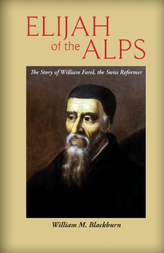 Cover for William M Blackburn · Elijah of the Alps: The Story of William Farel, the Swiss Reformer (Paperback Book) (2013)