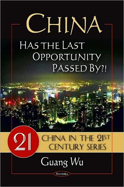 Cover for Guang Wu · China: Has the Last Opportunity Passed By?! (Paperback Book) (2009)