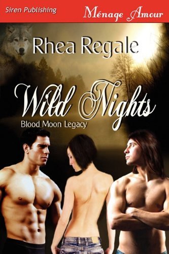 Cover for Rhea Regale · Wild Nights [blood Moon Legacy 2] (Siren Publishing Menage Amour) (Paperback Bog) (2011)