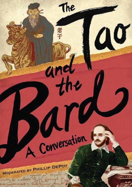 Cover for Phillip DePoy · The Tao and the Bard: A Conversation (Hardcover Book) (2013)