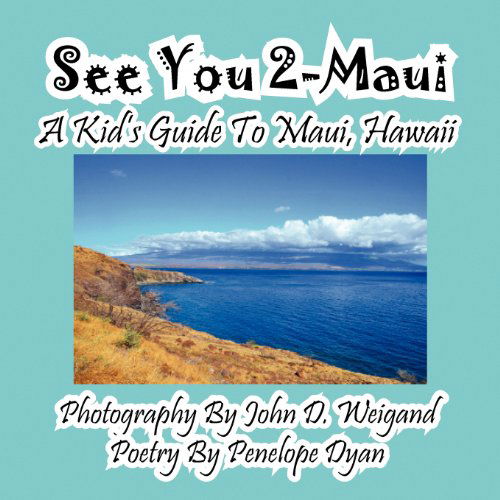 See You 2-maui---a Kid's Guide to Maui, Hawaii - Penelope Dyan - Książki - Bellissima Publishing LLC - 9781614770381 - 11 maja 2012