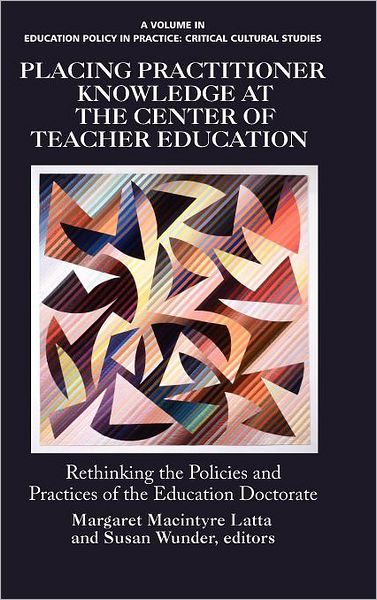 Cover for Margaret Macintyre Latta · Placing Practitioner Knowledge at the Center of Teacher Education (Hc) (Hardcover Book) (2012)
