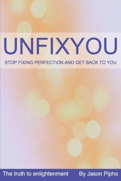 Cover for Jason Pipho · Unfixyou (Book) (2013)