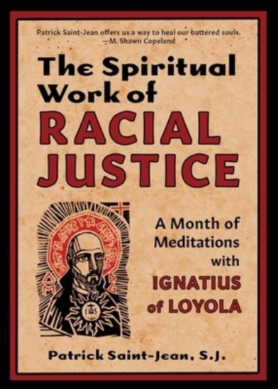 Cover for Patrick Saint-Jean · The Spiritual Work of Racial Justice: A Month of Meditations with Ignatius of Loyola (Paperback Book) (2021)