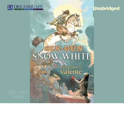 Cover for Catherynne M. Valente · Six-gun Snow White (MP3-CD) [Unabridged edition] (2014)