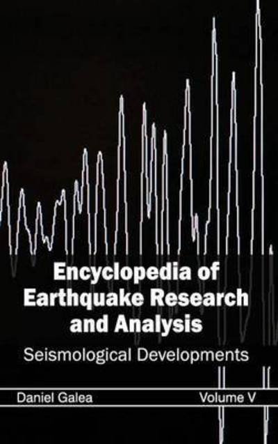 Cover for Daniel Galea · Encyclopedia of Earthquake Research and Analysis: Volume V (Seismological Developments) (Innbunden bok) (2015)