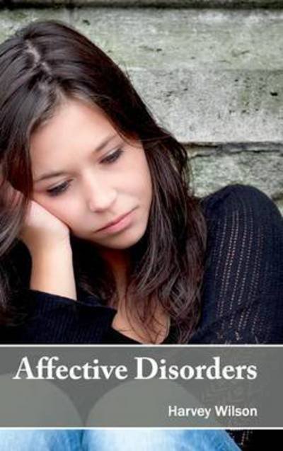 Cover for Harvey Wilson · Affective Disorders (Hardcover Book) (2015)