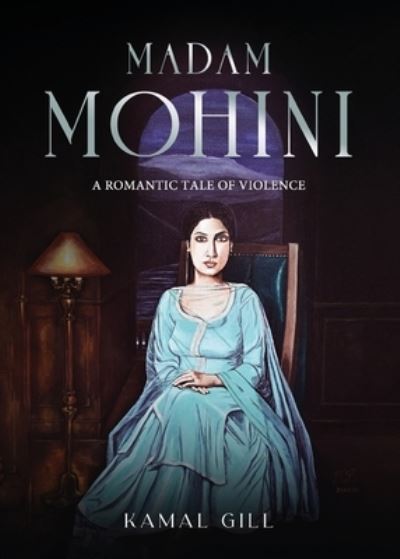 Cover for Kamal Gill · Madam Mohini - A Romantic Tale of Violence (Paperback Book) (2022)