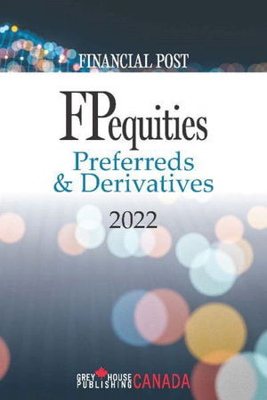 FP Equities: Preferreds & Derivatives 2022 - Grey House Canada - Books - Grey House Publishing Inc - 9781637003381 - June 30, 2022