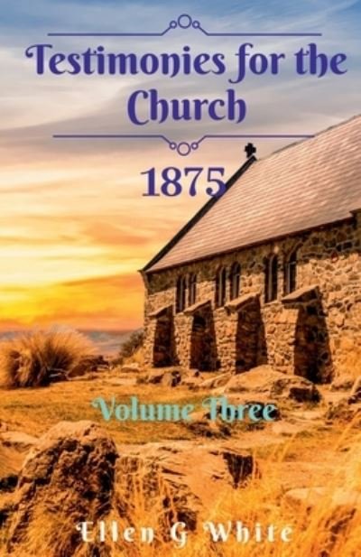 Cover for Ellen White · Testimonies for the Church Volume Three (1875) (Book) (2021)