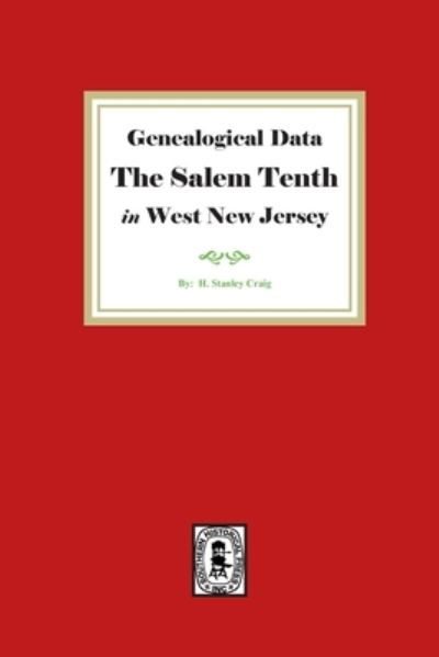 Genealogical Data, the Salem Tenth in Western New Jersey - H. Stanley Craig - Books - Southern Historical Press, Incorporated - 9781639140381 - January 10, 2022