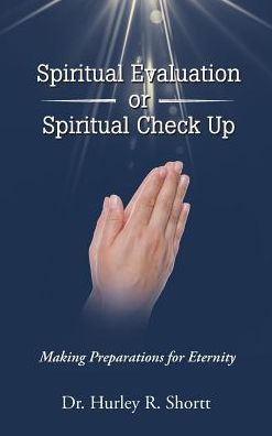 Cover for Dr Hurley R Shortt · Spiritual Evaluation or Spiritual Check Up (Hardcover Book) (2018)