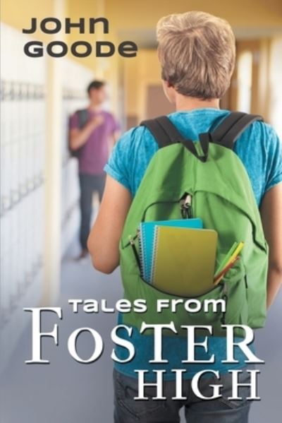 Tales From Foster High - Tales from Foster High - John Goode - Kirjat - Dreamspinner Press - 9781644058381 - tiistai 7. heinäkuuta 2020